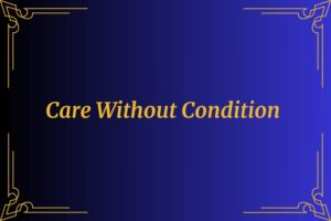 Care Without Condition