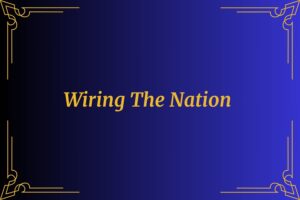 Wiring The Nation