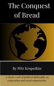 Book cover for The Conquest of Bread by Peter Kropotkin — available free in the Atlas Bibliotheca